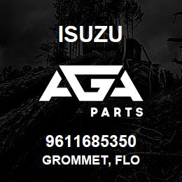 9611685350 Isuzu GROMMET, FLO | AGA Parts