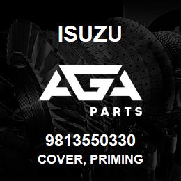 9813550330 Isuzu COVER, PRIMING | AGA Parts