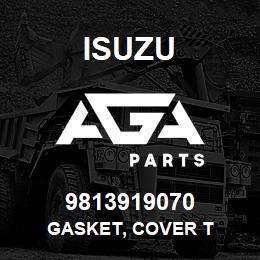 9813919070 Isuzu GASKET, COVER T | AGA Parts