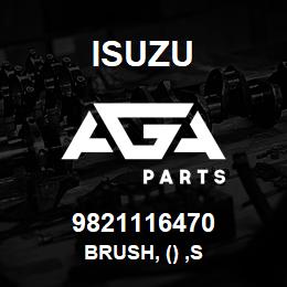 9821116470 Isuzu BRUSH, () ,S | AGA Parts