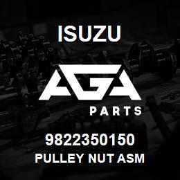 9822350150 Isuzu PULLEY NUT ASM | AGA Parts