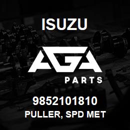 9852101810 Isuzu PULLER, SPD MET | AGA Parts