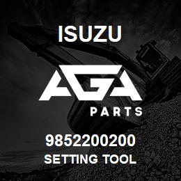 9852200200 Isuzu SETTING TOOL | AGA Parts