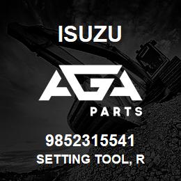 9852315541 Isuzu SETTING TOOL, R | AGA Parts