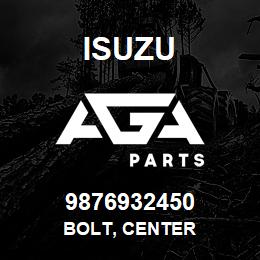 9876932450 Isuzu BOLT, CENTER | AGA Parts