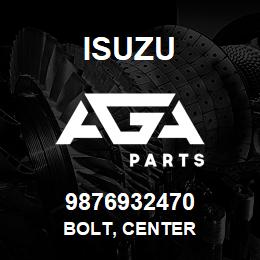 9876932470 Isuzu BOLT, CENTER | AGA Parts