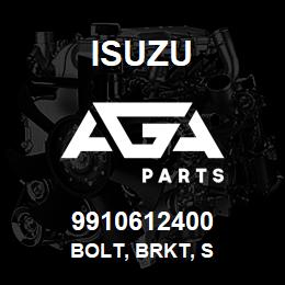 9910612400 Isuzu BOLT, BRKT, S | AGA Parts