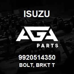 9920514350 Isuzu BOLT, BRKT T | AGA Parts