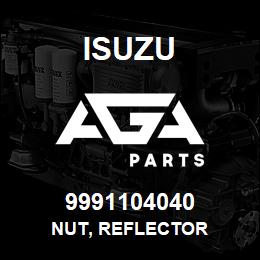 9991104040 Isuzu NUT, REFLECTOR | AGA Parts