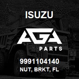 9991104140 Isuzu NUT, BRKT, FL | AGA Parts