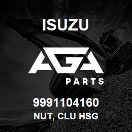 9991104160 Isuzu NUT, CLU HSG | AGA Parts