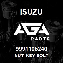 9991105240 Isuzu NUT, KEY BOLT | AGA Parts