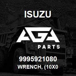 9995921080 Isuzu WRENCH, (10X0 | AGA Parts