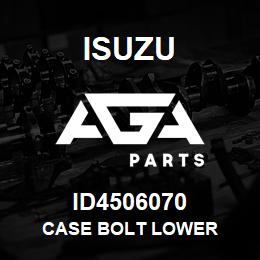 ID4506070 Isuzu CASE BOLT LOWER | AGA Parts