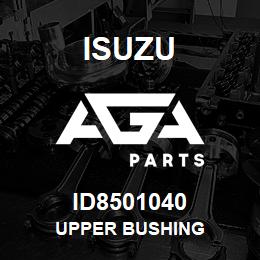 ID8501040 Isuzu UPPER BUSHING | AGA Parts