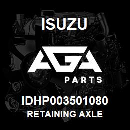 IDHP003501080 Isuzu RETAINING AXLE | AGA Parts