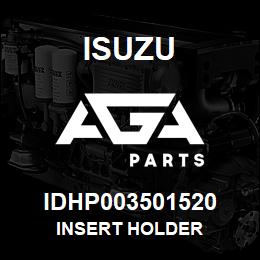 IDHP003501520 Isuzu INSERT HOLDER | AGA Parts