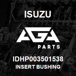 IDHP003501538 Isuzu INSERT BUSHING | AGA Parts