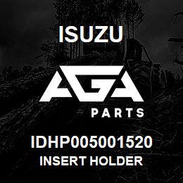 IDHP005001520 Isuzu INSERT HOLDER | AGA Parts