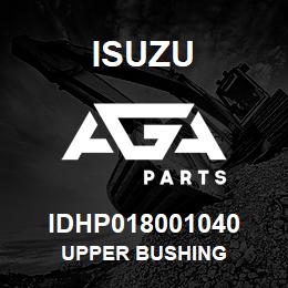 IDHP018001040 Isuzu UPPER BUSHING | AGA Parts