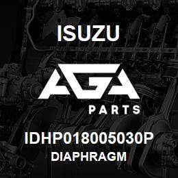 IDHP018005030P Isuzu DIAPHRAGM | AGA Parts