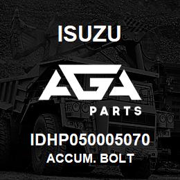 IDHP050005070 Isuzu ACCUM. BOLT | AGA Parts