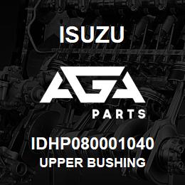 IDHP080001040 Isuzu UPPER BUSHING | AGA Parts