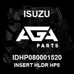 IDHP080001520 Isuzu INSERT HLDR HP8 | AGA Parts