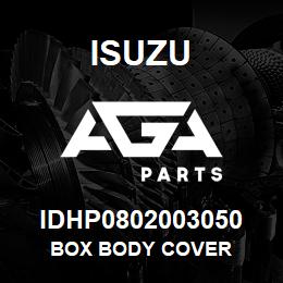 IDHP0802003050 Isuzu BOX BODY COVER | AGA Parts