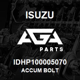 IDHP100005070 Isuzu ACCUM BOLT | AGA Parts