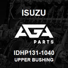 IDHP131-1040 Isuzu UPPER BUSHING | AGA Parts