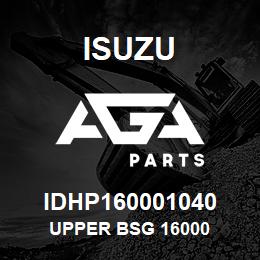 IDHP160001040 Isuzu upper bsg 16000 | AGA Parts