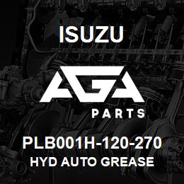 PLB001H-120-270 Isuzu HYD AUTO GREASE | AGA Parts