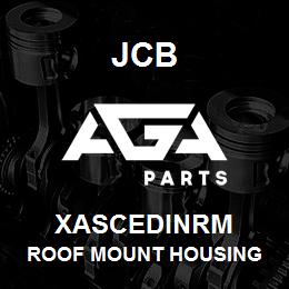 XASCEDINRM JCB Roof Mount Housing | AGA Parts