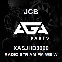 XASJHD3000 JCB Radio Etr Am-Fm-Wb W/ A | AGA Parts