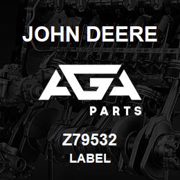 Z79532 John Deere LABEL | AGA Parts
