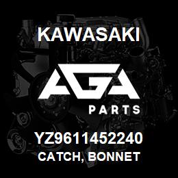 YZ9611452240 Kawasaki CATCH, BONNET | AGA Parts