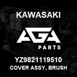 YZ9821119510 Kawasaki COVER ASSY, BRUSH | AGA Parts