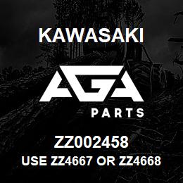 ZZ002458 Kawasaki USE ZZ4667 OR ZZ4668, SEE NOTE | AGA Parts