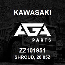 ZZ101951 Kawasaki SHROUD, 28 85Z | AGA Parts