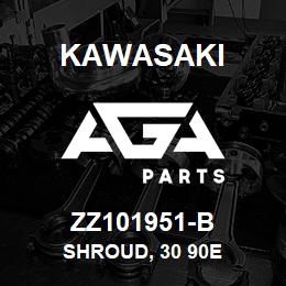 ZZ101951-B Kawasaki SHROUD, 30 90E | AGA Parts