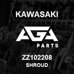 ZZ102208 Kawasaki SHROUD | AGA Parts