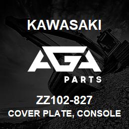 ZZ102-827 Kawasaki COVER PLATE, CONSOLE | AGA Parts