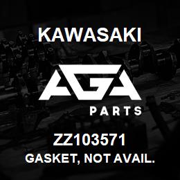 ZZ103571 Kawasaki GASKET, NOT AVAIL. | AGA Parts