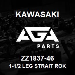 ZZ1837-46 Kawasaki 1-1/2 LEG STRAIT ROK | AGA Parts