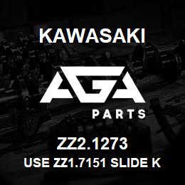 ZZ2.1273 Kawasaki USE ZZ1.7151 SLIDE KIT | AGA Parts