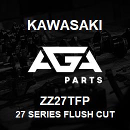 ZZ27TFP Kawasaki 27 SERIES FLUSH CUT POINT | AGA Parts