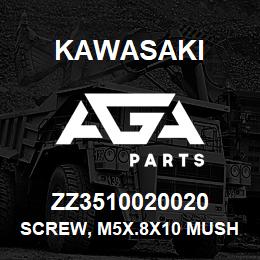 ZZ3510020020 Kawasaki SCREW, M5X.8X10 MUSH.SLOT. | AGA Parts