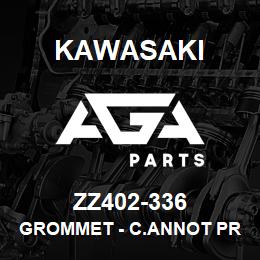 ZZ402-336 Kawasaki GROMMET - C.ANNOT PROCURE | AGA Parts