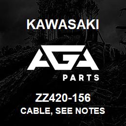 ZZ420-156 Kawasaki CABLE, SEE NOTES | AGA Parts